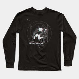 Privacy is Dead ( Best on Black) Long Sleeve T-Shirt